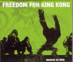 Freedom For King Kong : Marche ou rêve